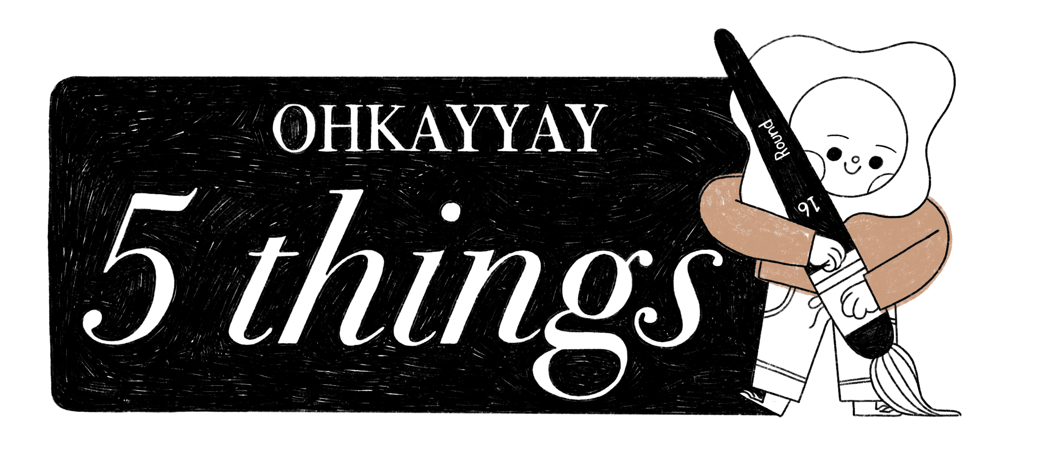 Ohkayyay 5 things July Edition